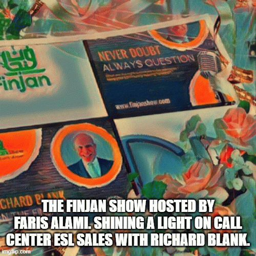 TheFinjanShowhostedbyFarisAlami.ShiningalightoncallcenterESLsaleswithRichardBlank..gif