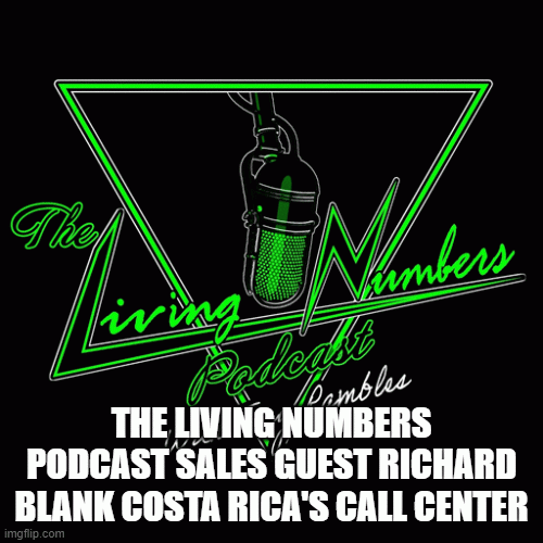 THELIVINGNUMBERSPODCASTSALESGUESTRICHARDBLANKCOSTARICASCALLCENTER.gif