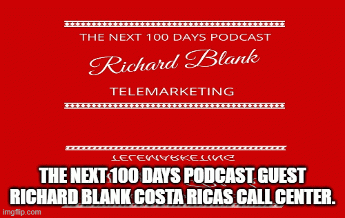 TheNext100DayspodcastguestRichardBlankCostaRicasCallCenter..gif