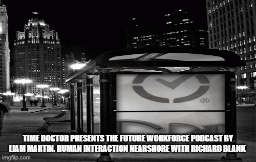 TimeDoctorpresentsTheFutureWorkforcePodcastbyLiamMartin.humaninteractionnearshorewithRichardBlank1.gif