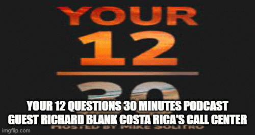 Your12Questions30MinutesPodcastguestRichardBlankCostaRicasCallCenter.gif