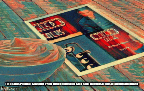 THEDTalkspodcastbyDr.JimmyChrismon.SoftskillconversationswithRichardBlank.Season5EP9.gif