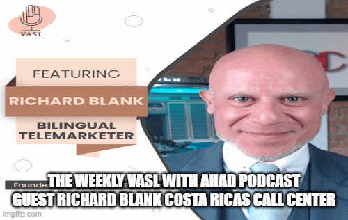 TheWeeklyVaslWithAhadpodcastguestRichardBlankCostaRicasCallCenter.gif