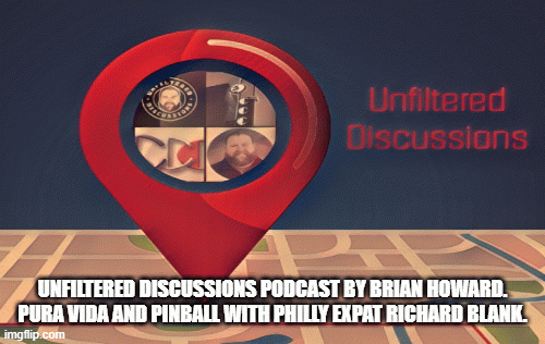 UnfilteredDiscussionspodcastbyBrianHoward.PuraVidaandPinballwithPhillyexpatRichardBlank..gif