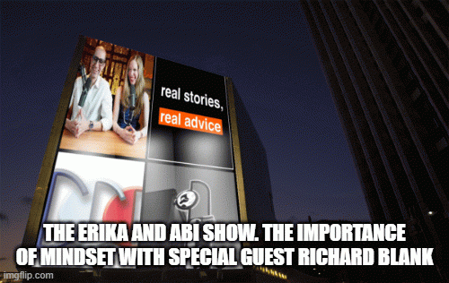 TheErikaandAbiShow.TheimportanceofmindsetwithspecialguestRichardBlank.gif