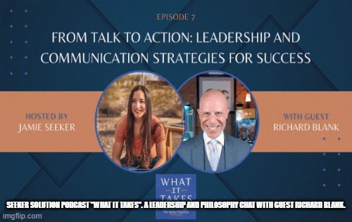 WhatItTakes.ASeekerSolutionpodcastbyJamieSeeker.LeadershipandphilosophywithguestRichardBlank..gif