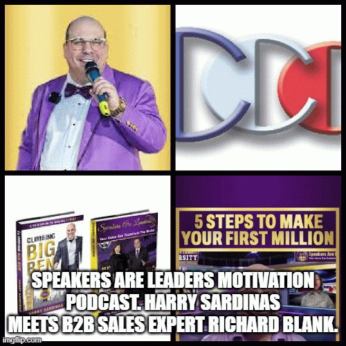 SpeakersAreLeadersMotivationPodcast.HarrySardinasmeetsB2BsalesexpertRichardBlank..gif